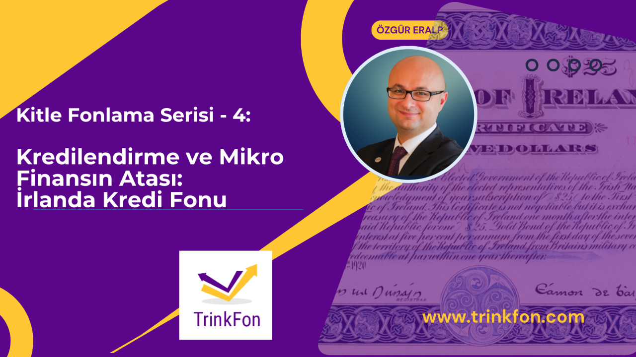 Kitle Fonlama Serisi – 4: Kredilendirme ve Mikro Finansın Atası: İrlanda Kredi Fonu