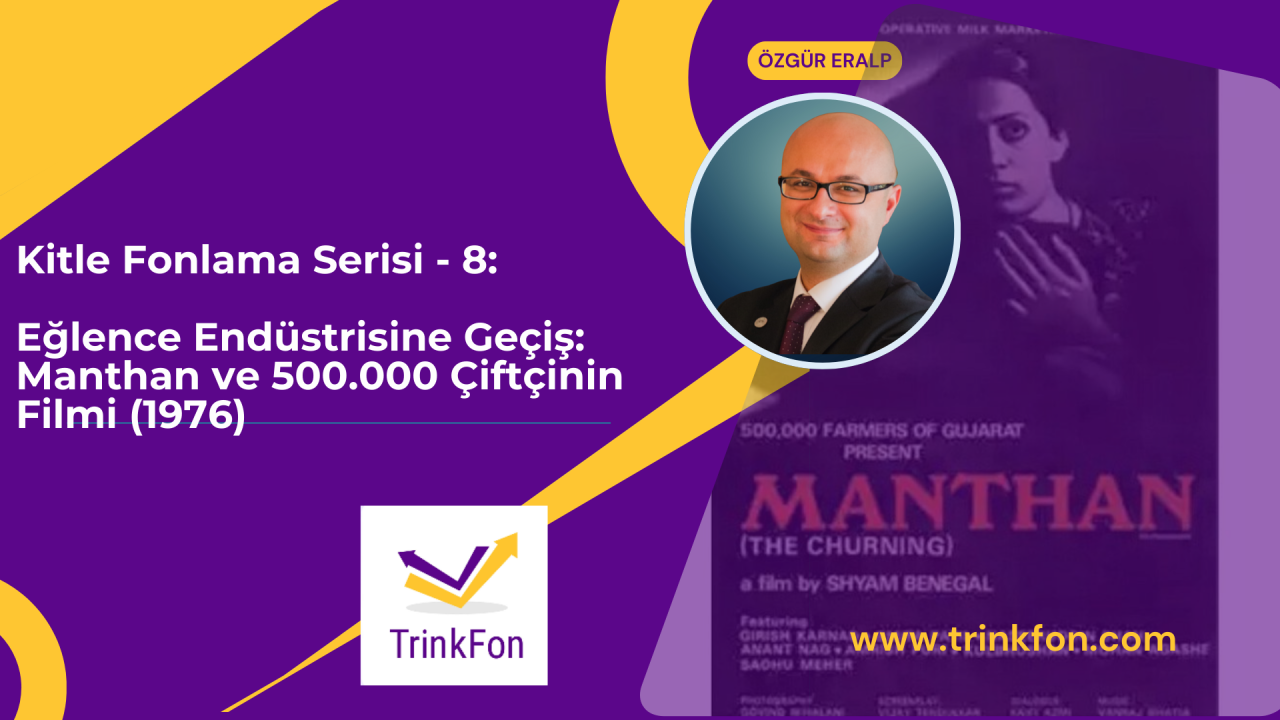 Kitle Fonlama Serisi – 8: Eğlence Endüstrisine Geçiş: Manthan ve 500.000 Çiftçinin Filmi (1976)