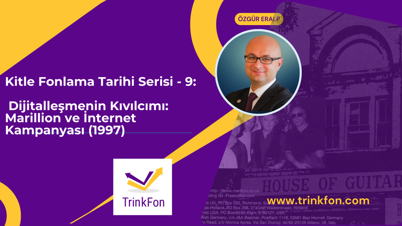 Kitle Fonlama Serisi – 9: Dijitalleşmenin Kıvılcımı: Marillion ve İnternet Kampanyası (1997)