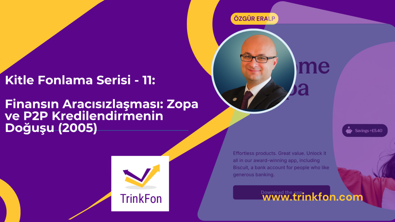 Kitle Fonlama Serisi – 11: Finansın Aracısızlaşması: Zopa ve P2P Kredilendirmenin Doğuşu (2005)